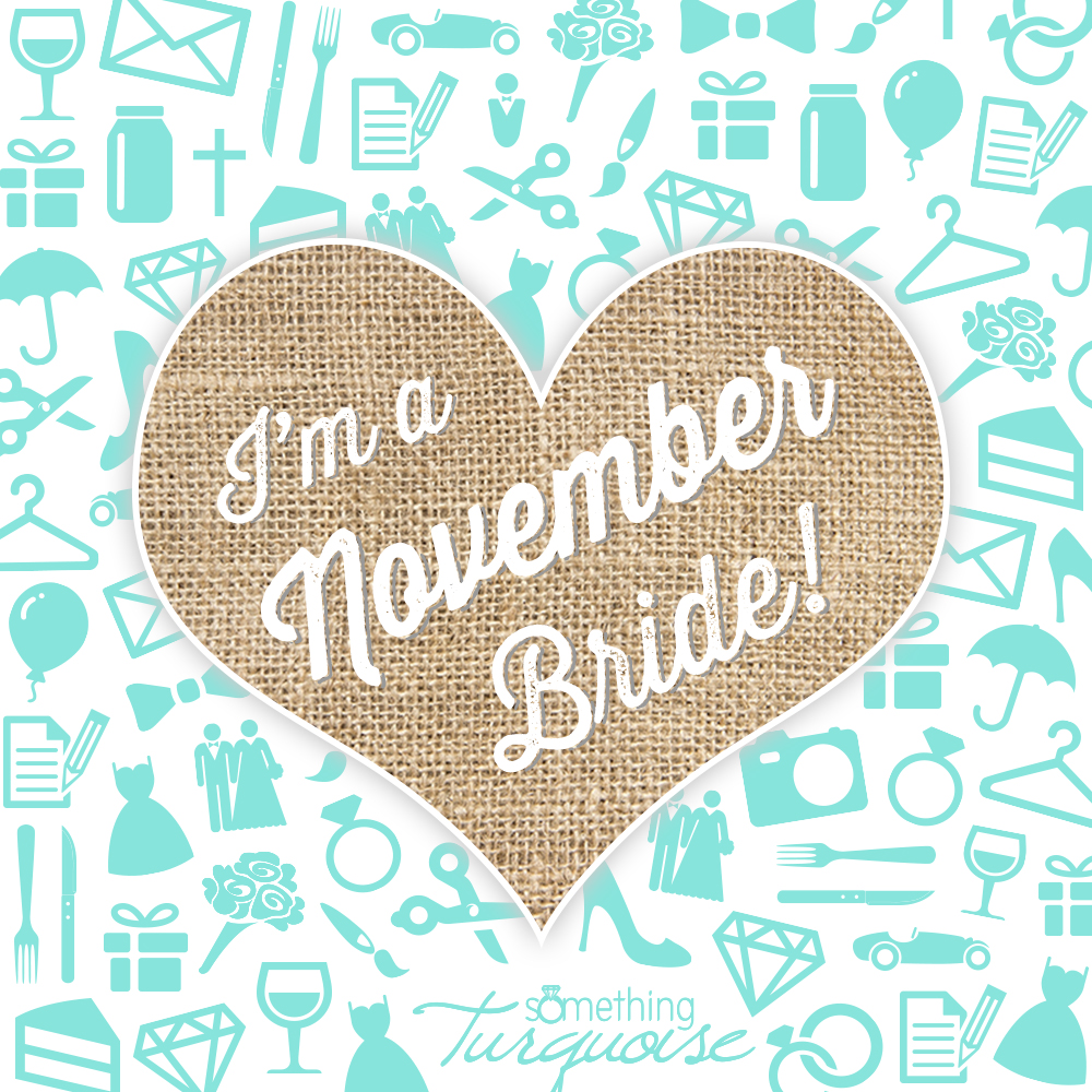 I'm a November bride!