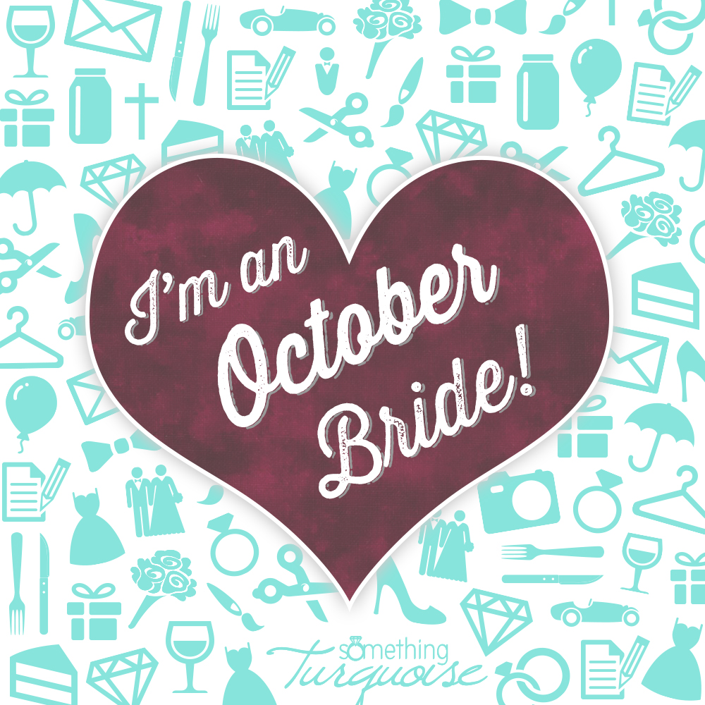 I'm an October bride!