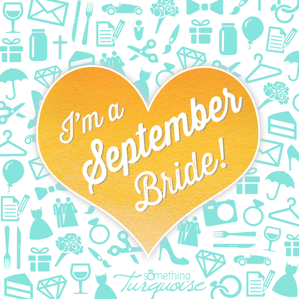 I'm a September bride!